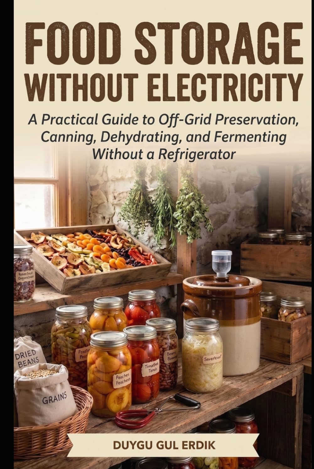 FOOD STORAGE WITHOUT ELECTRICITY: A Practical Guide to Off-Grid Preservation, Canning, Dehydrating, and Fermenting Without a Refrigerator baixar o livro de graça