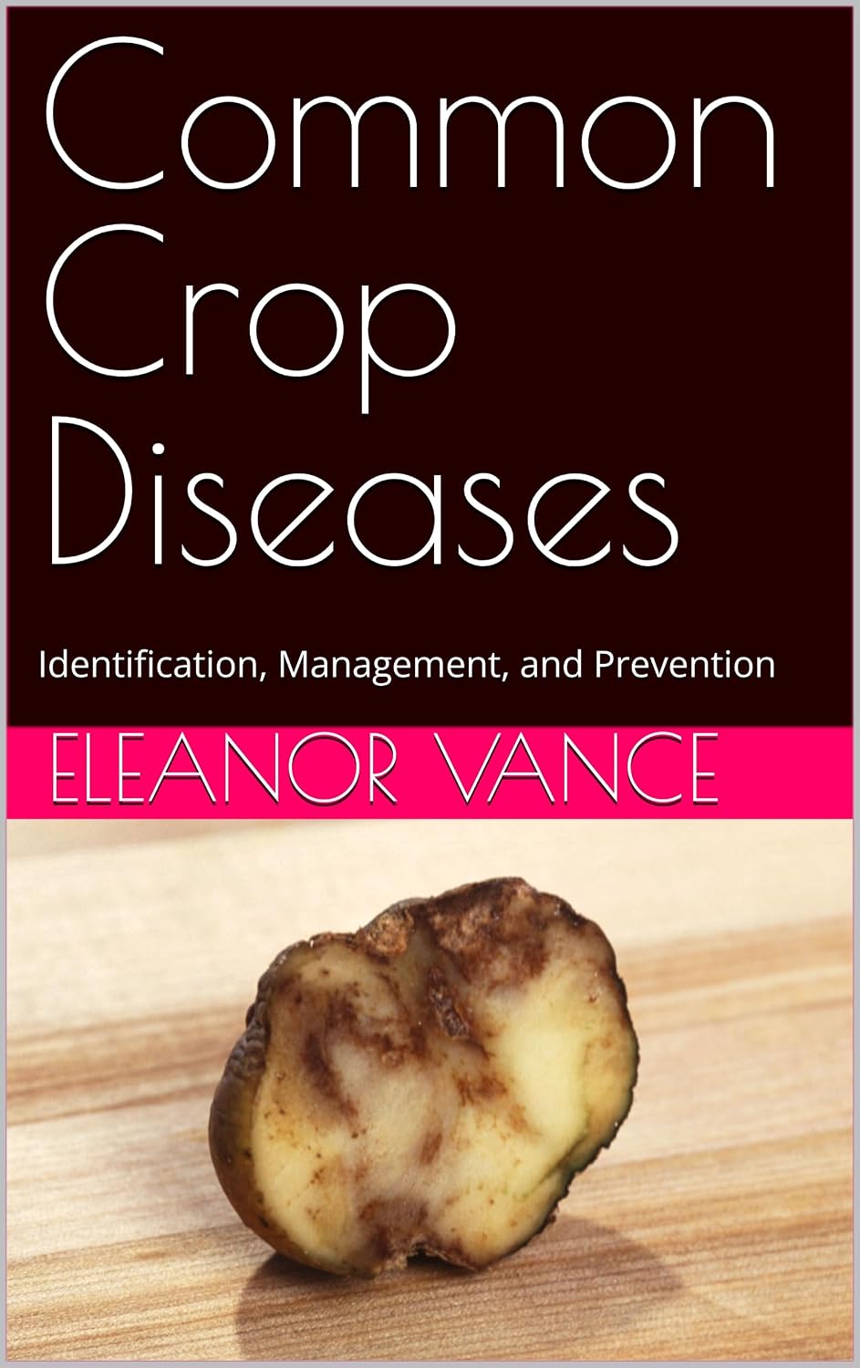 Common Crop Diseases: Identification, Management, and Prevention (English Edition) baixar o livro de graça