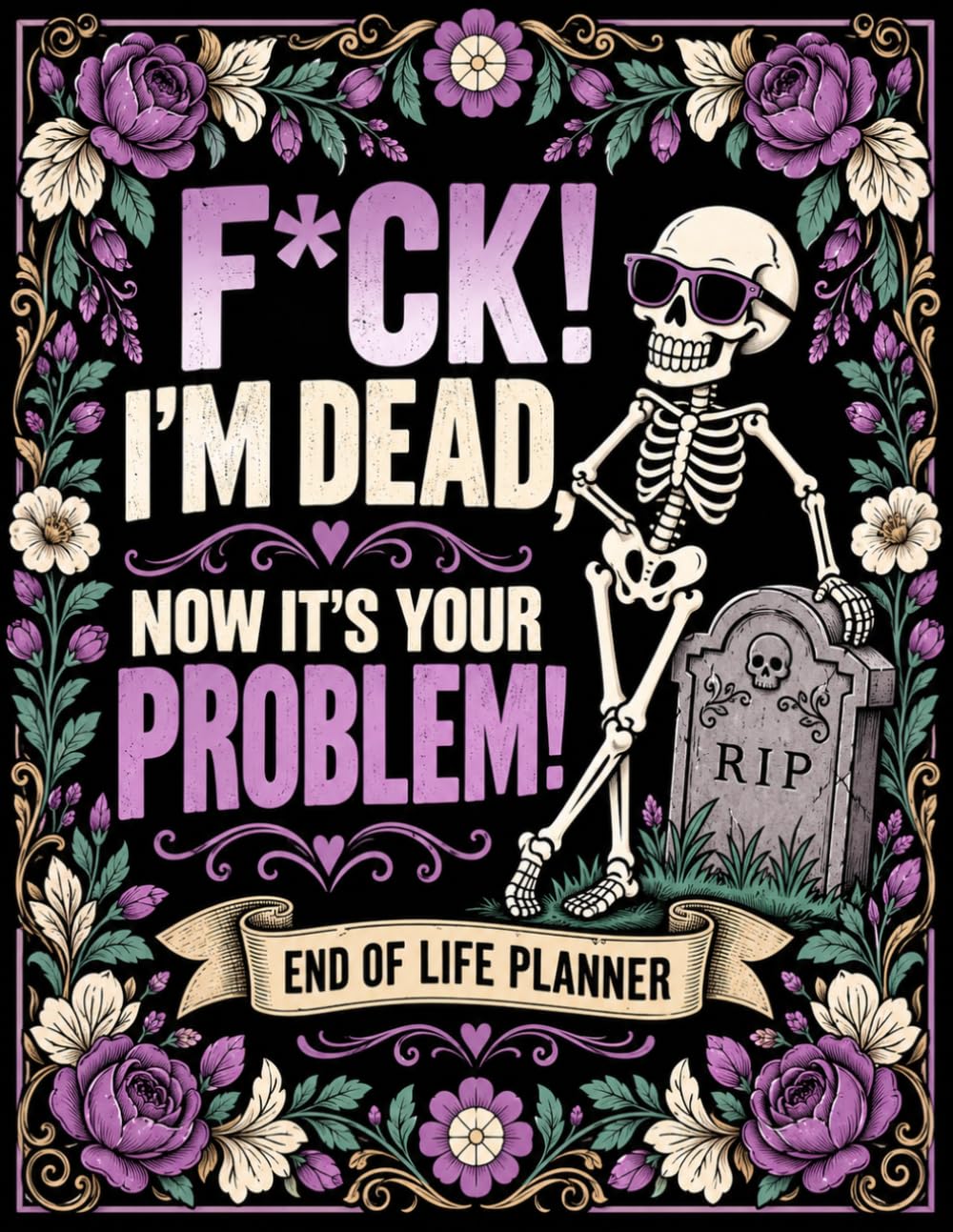 F*ck I’m Dead. Now It’s Your Problem!: The End-of-Life Planner Record Book makes it easier to document, organize, and locate important information. baixar o livro de graça