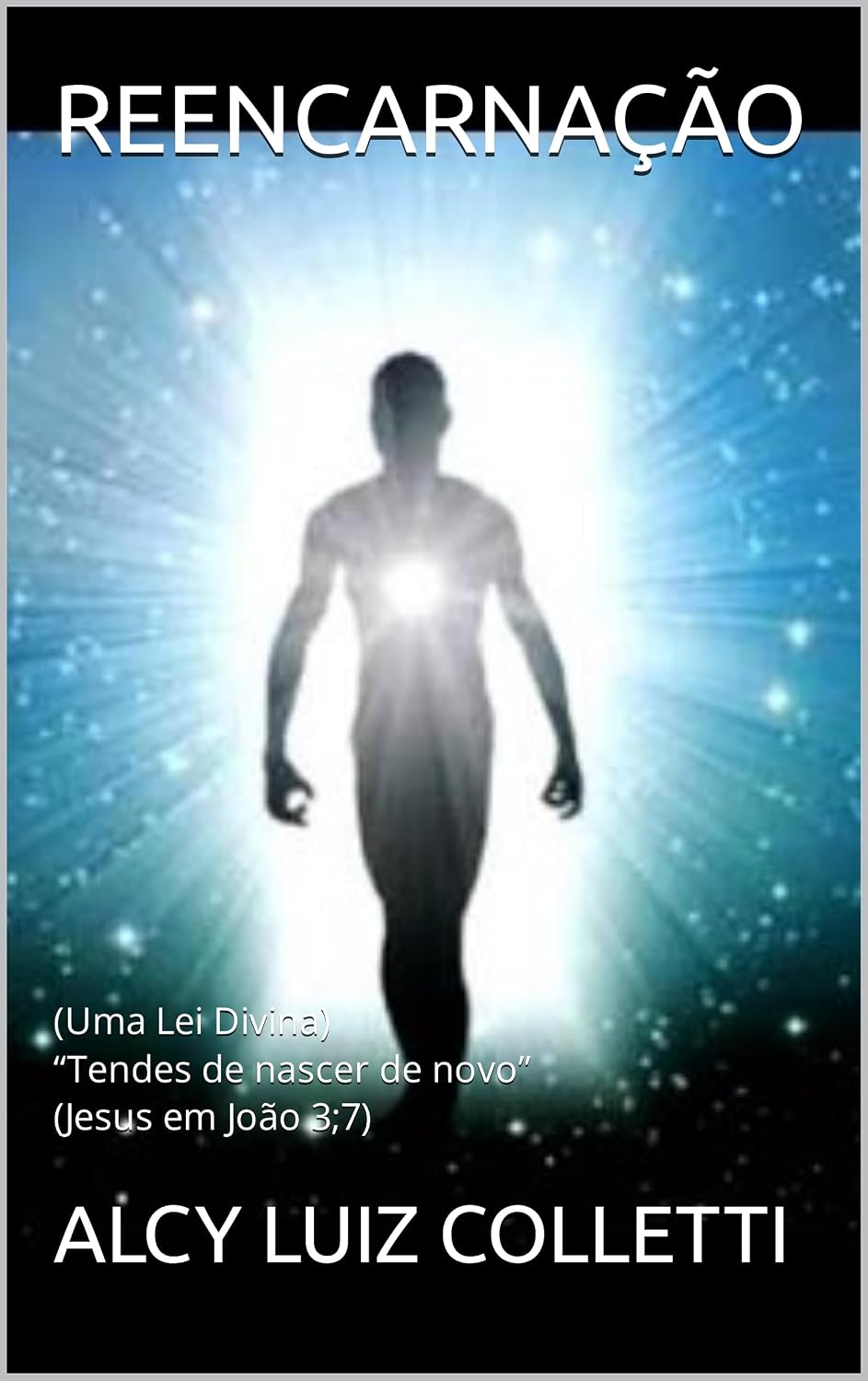 ler totalmente REENCARNAÇÃO: (Uma Lei Divina) “Tendes de nascer de novo” (Jesus em João 3;7)