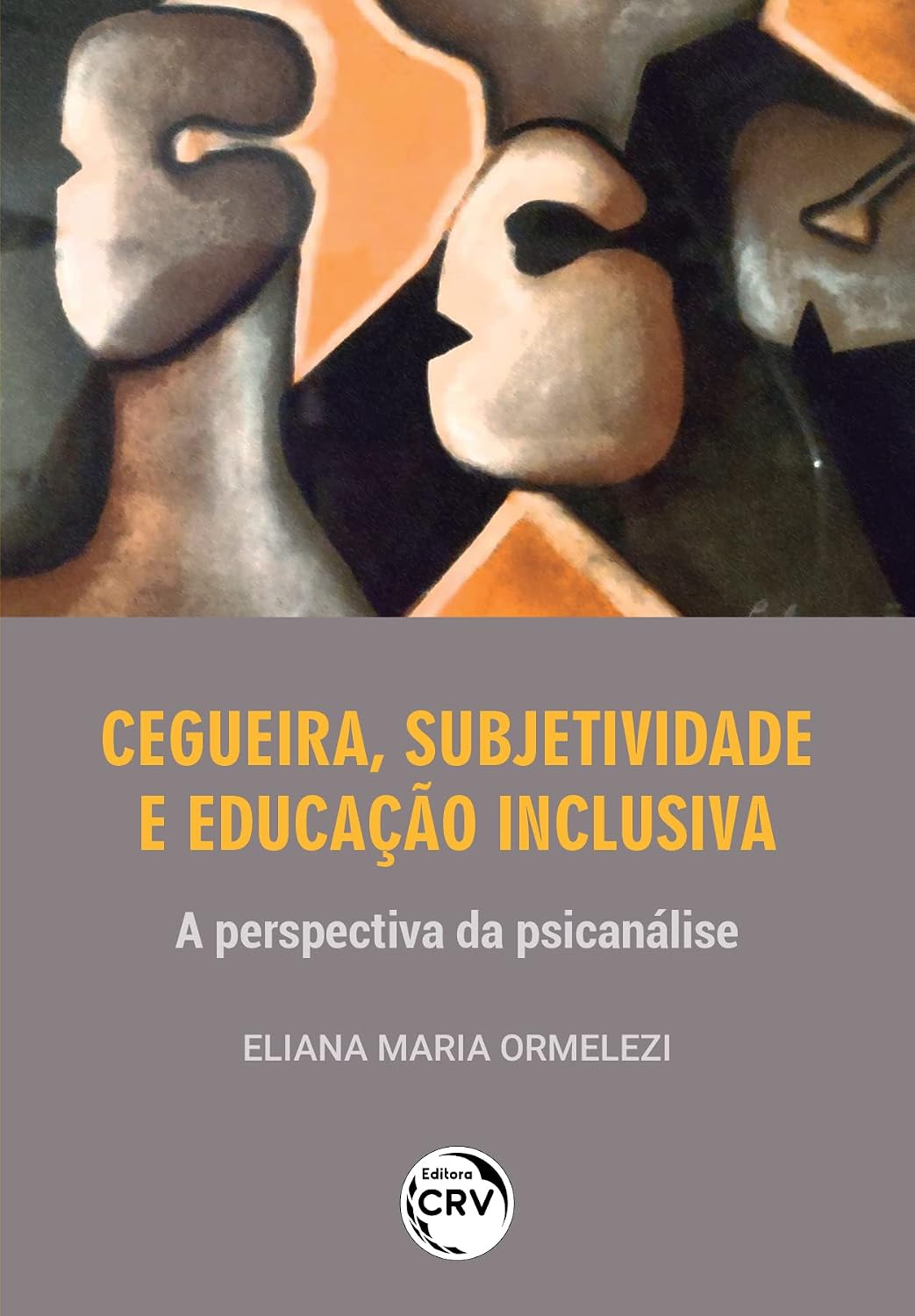 ler totalmente CEGUEIRA, SUBJETIVIDADE E EDUCAÇÃO INCLUSIVAa perspectiva da psicanálise