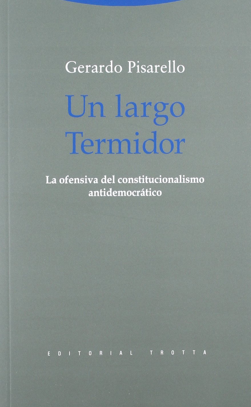 ler totalmente Un largo Termidor: La ofensiva del constitucionalismo antidemocrático