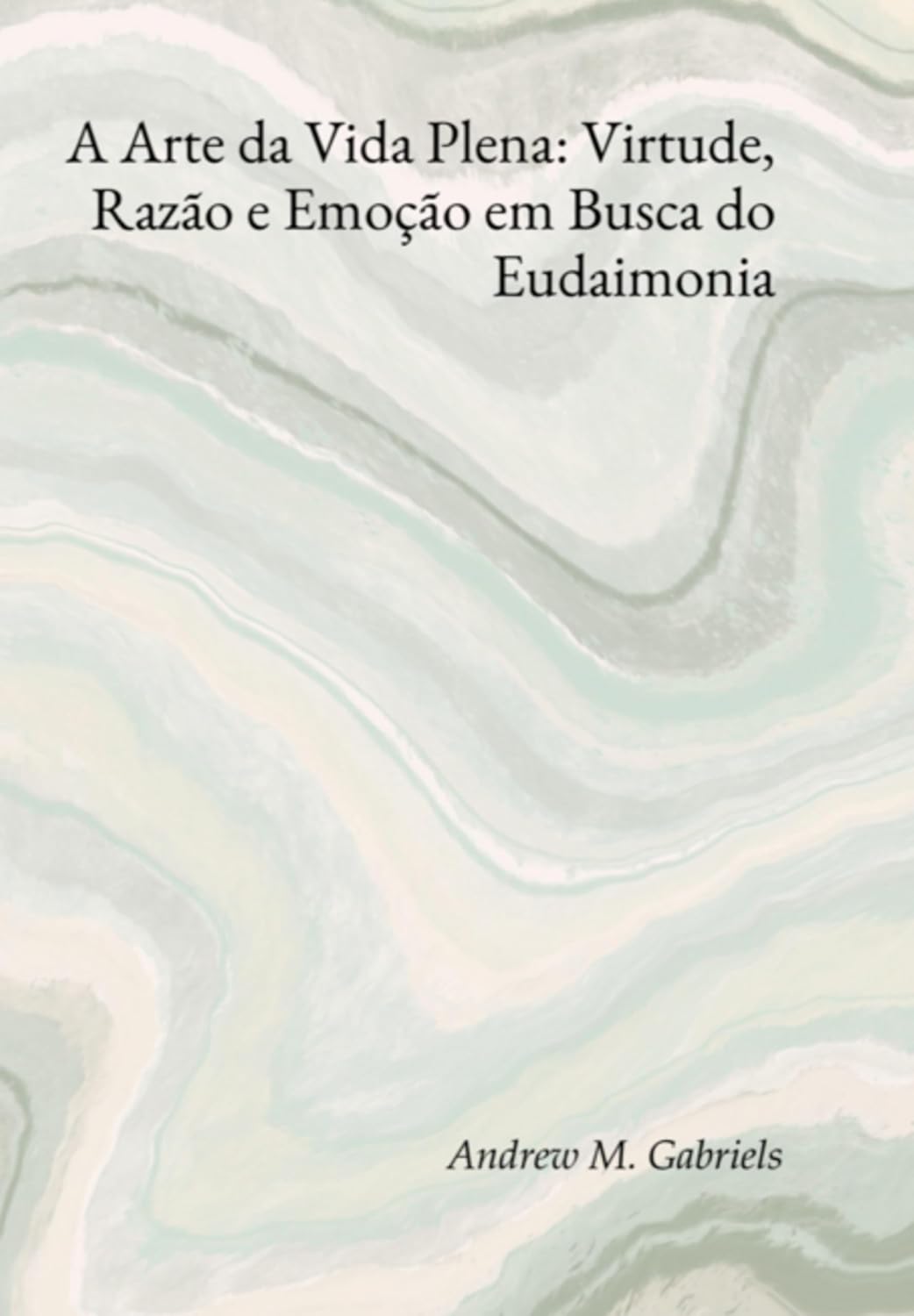 ler totalmente A Arte Da Vida Plena: Virtude, Razão E Emoção Em Busca Do Eudaimonia