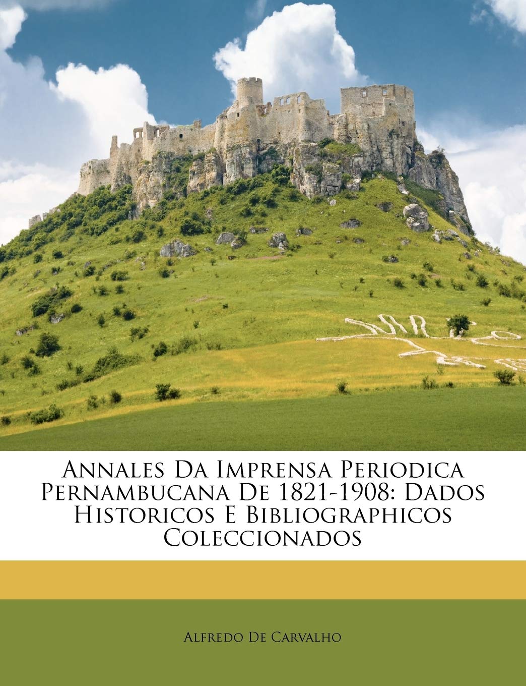 Annales Da Imprensa Periodica Pernambucana De 1821-1908: Dados Historicos E Bibliographicos Coleccionados baixar o livro de graça