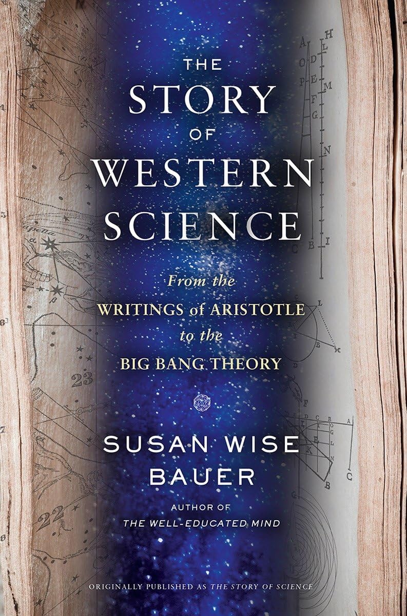 The Story of Science: From the Writings of Aristotle to the Big Bang Theory