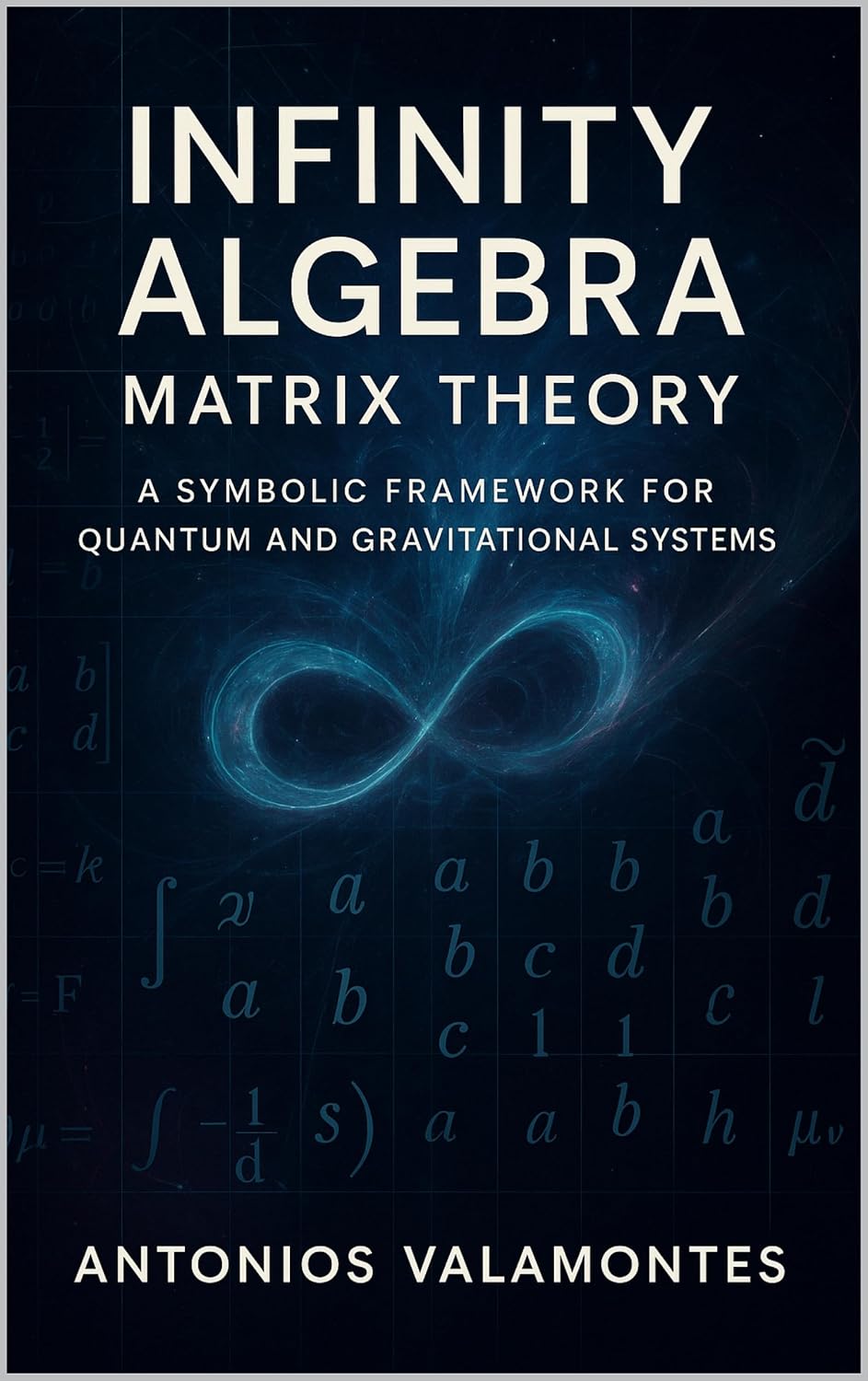 ler totalmente Infinity Algebra Matrix Theory: A Symbolic Framework for Quantum and Gravitational Systems (Infinity Math Series) (English Edition)
