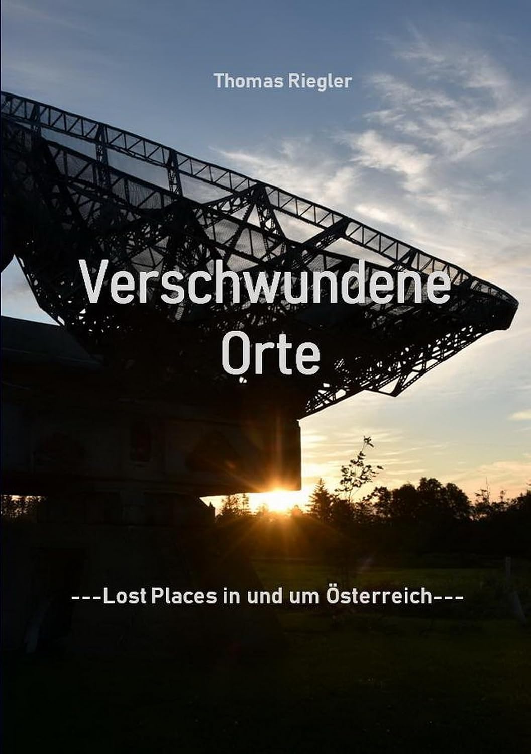 Verschwundene Orte: Lost Places in und um Österreich Teil 4 (German Edition) baixar o livro de graça