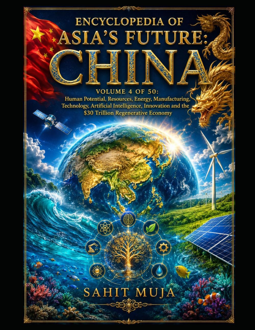 Encyclopedia of Asia's Future: CHINA: VOLUME 4 OF 50: Human Potential, Resources, Energy, Manufacturing, Technology, Artificial Intelligence, Innovation and the $30 Trillion Regenerative Economy baixar livro de graça
