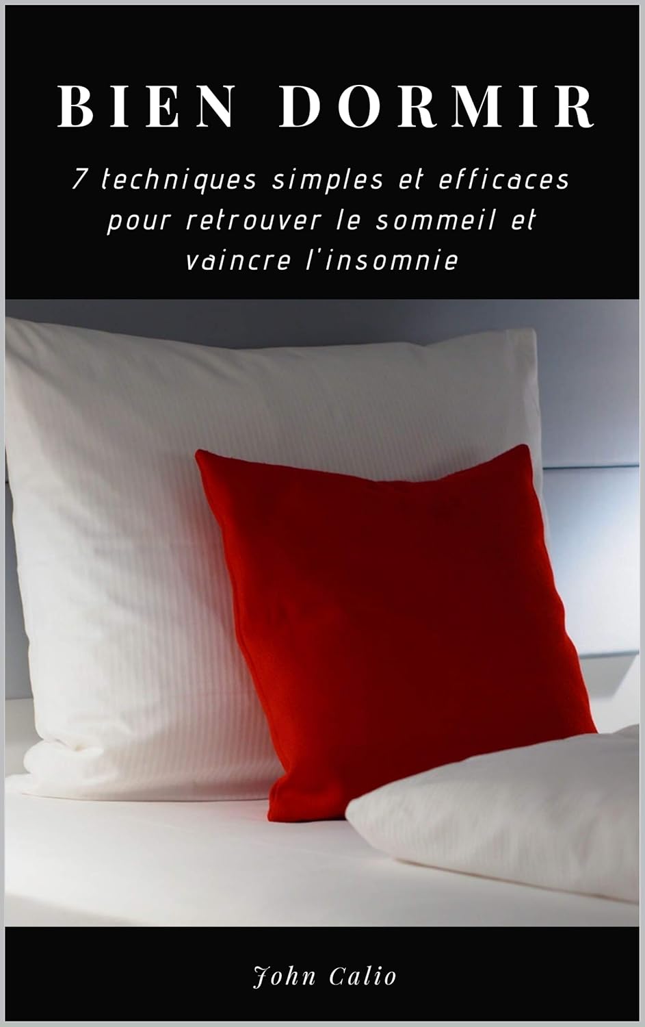 Bien dormir: 7 techniques simples et efficaces pour retrouver le sommeil et se débarasser de l'insomnie: (Méthodes pour rester zen, avoir une meilleure... s'endormir comme un bébé) (French Edition) baixar o livro de graça