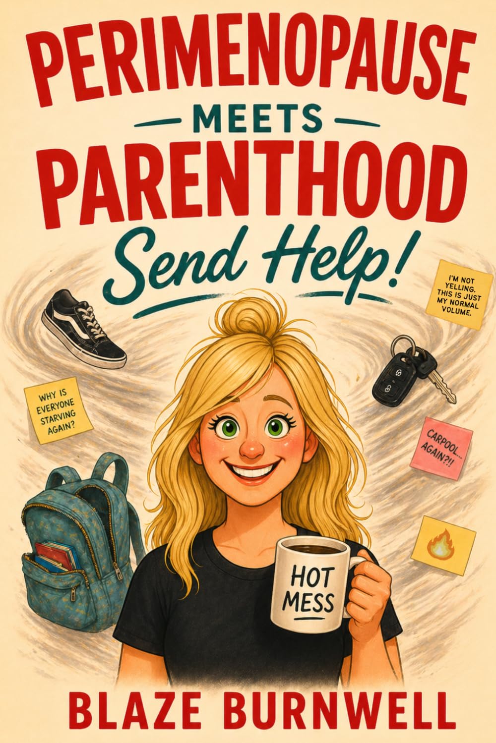 ler totalmente Perimenopause Meets Parenthood: Send Help! (The Blaze Burnwell Series)