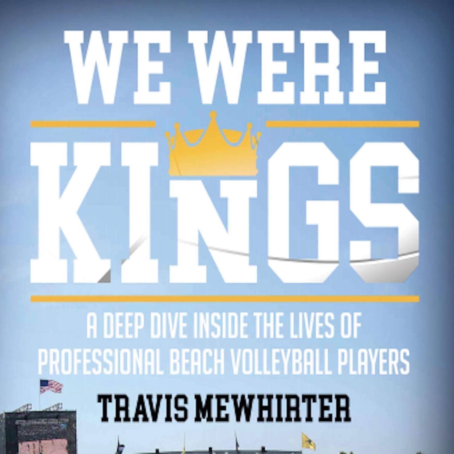 ler totalmente We Were Kings: A Deep Dive Inside the Lives of Professional Beach Volleyball Players