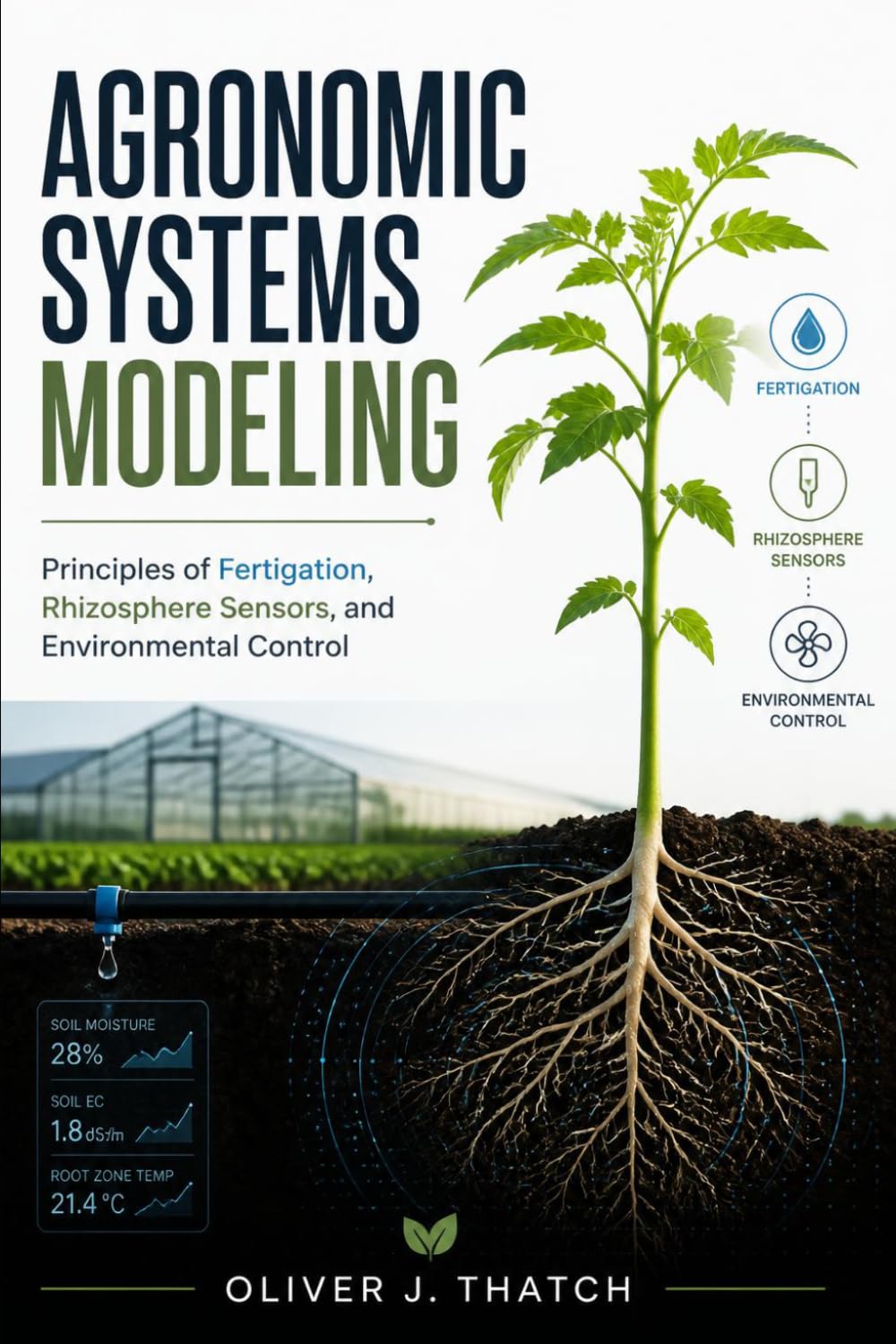 Agronomic Systems Modeling: Principles of Fertigation, Rhizosphere Sensors, and Environmental Control baixar o livro de graça