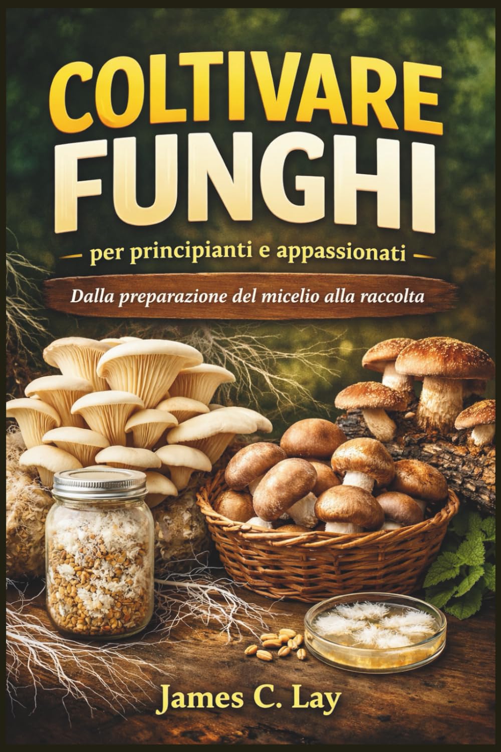 ler totalmente Coltivare Funghi per principianti e appassionati: Dalla preparazione del micelio alla raccolta (Italian Edition)