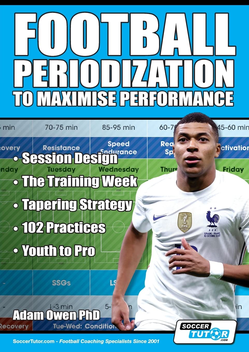 Football Periodization to Maximise Performance: Session Design - The Training Week - Tapering Strategy - 102 Practices - Youth to Pro baixar livro de graça