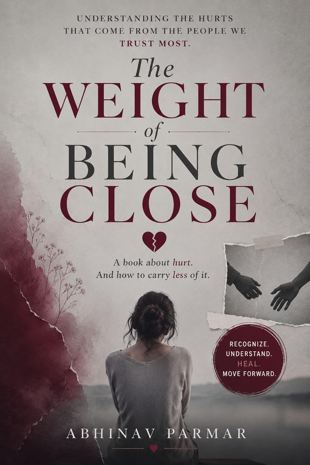 ler totalmente The Weight Of Being Close: Understanding Emotional Pain, Rejection, Betrayal, Abandonment, and Relationship Anxiety (English Edition)