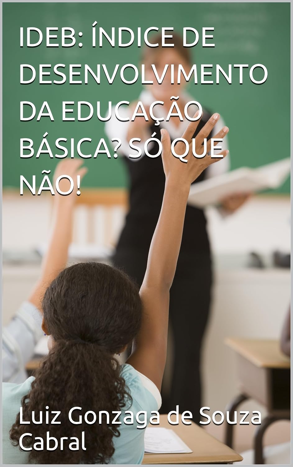 capítulo por capítulo baixar IDEB: ÍNDICE DE DESENVOLVIMENTO DA EDUCAÇÃO BÁSICA? SÓ QUE NÃO!
