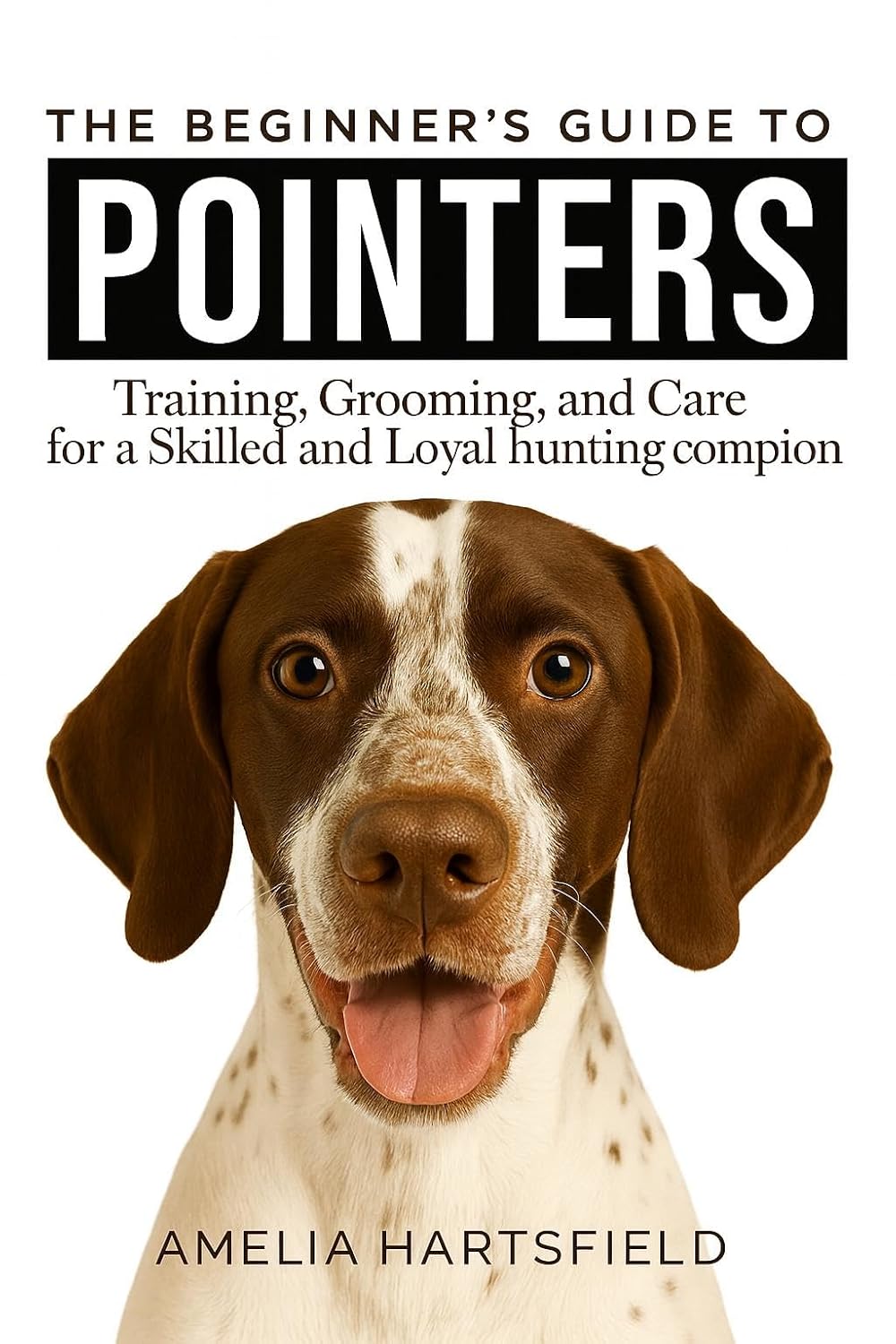capítulo por capítulo baixar The Beginner’s Guide to Pointers: Training, Grooming, and Care for a Skilled and Loyal Hunting Companion (The Complete Companion Series) (English Edition)