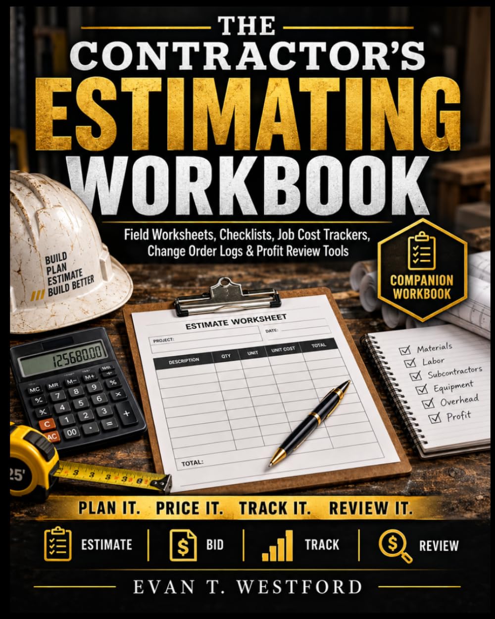 The Contractor’s Estimating Workbook: Field Worksheets, Checklists, Job Cost Trackers, Change Order Logs & Profit Review Tools (THE CONTRACTOR’S ESTIMATING & PROFIT SERIES) baixar o livro de graça