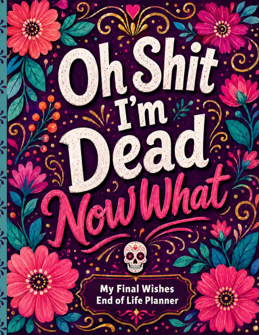 Oh Shit, I’m Dead. Now What?: Funny Final Wishes Planner for Important Information, Documents, Personal Records & Family Guidance baixar o livro de graça
