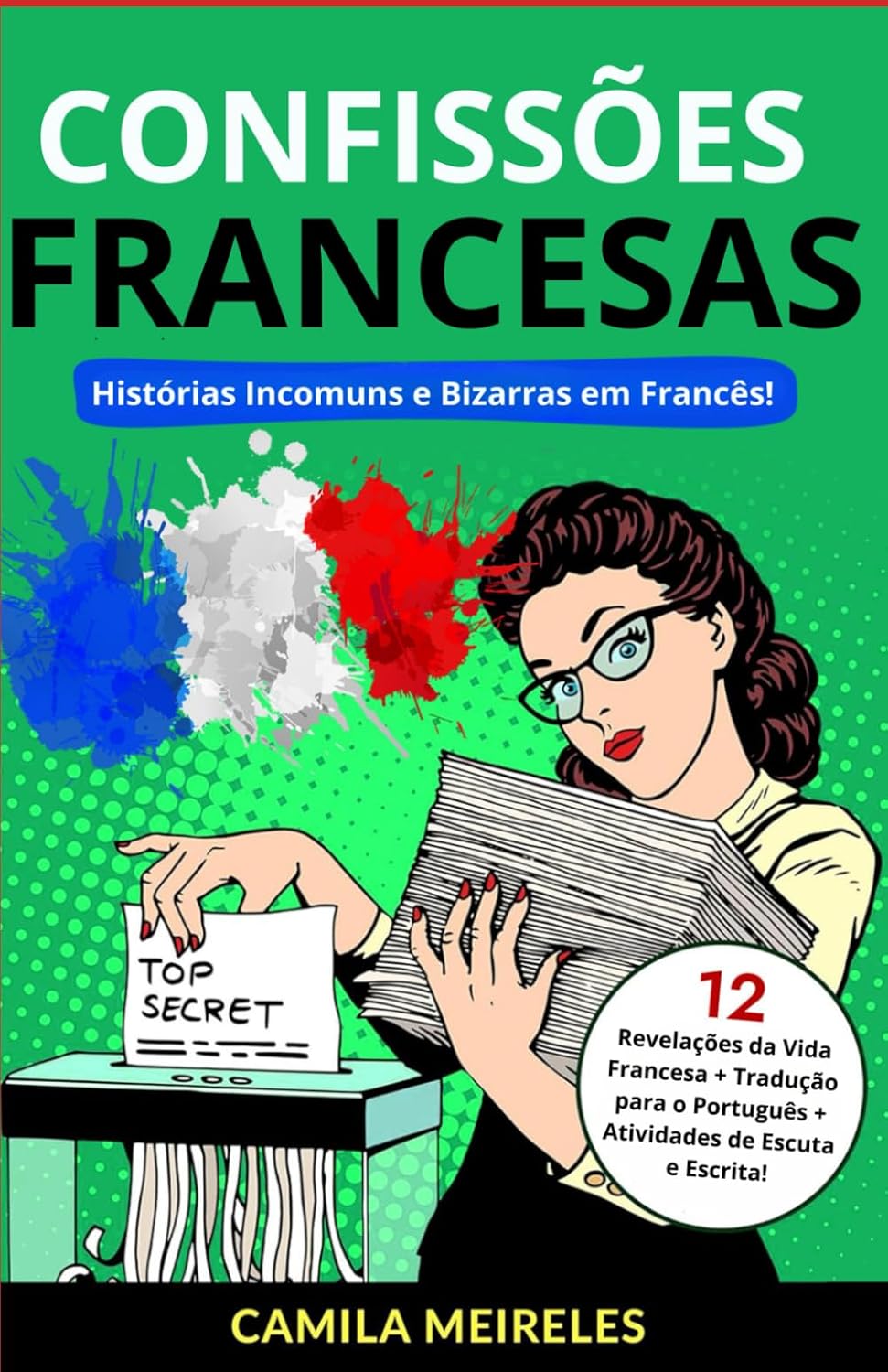 ler totalmente Confissões Francesas: Histórias Incomuns e Bizarras em Francês! Com áudio! (para estudantes intermediários) (Portuguese Edition)