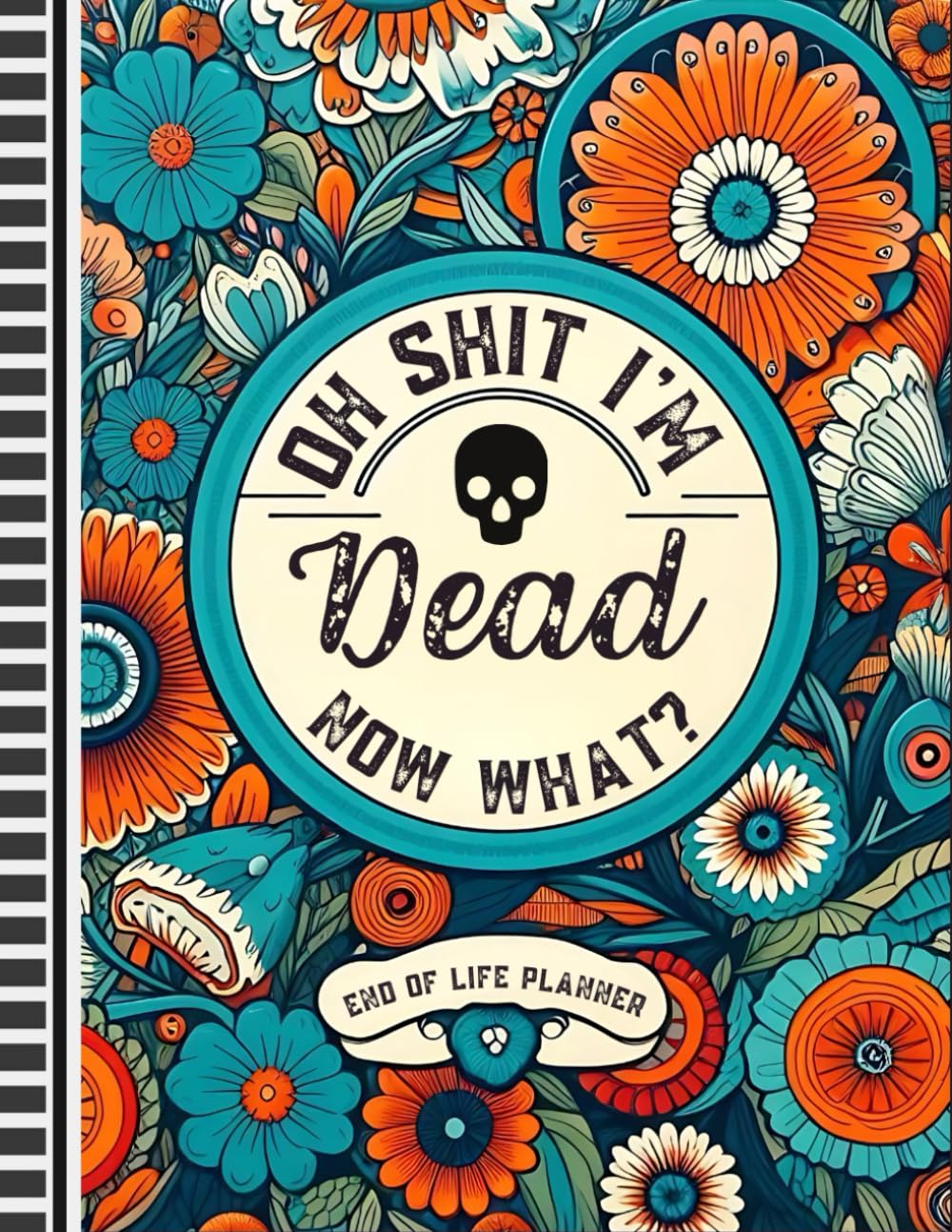 Oh Shit I'm Dead Now What ?: This End of Life Planner documents all essential information regarding my property, business interests, personal wishes, and other important matters. baixar o livro de graça