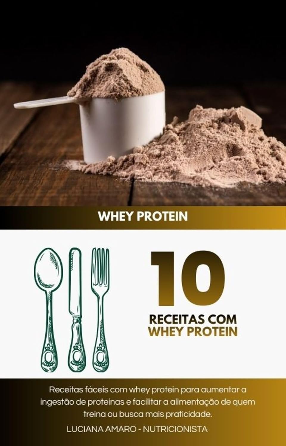 ler totalmente 10 Receitas com Whey Protein: Lanches e Preparações Proteicas: Receitas rápidas e práticas com whey protein para aumentar a ingestão de proteínas (Ganho de massa)