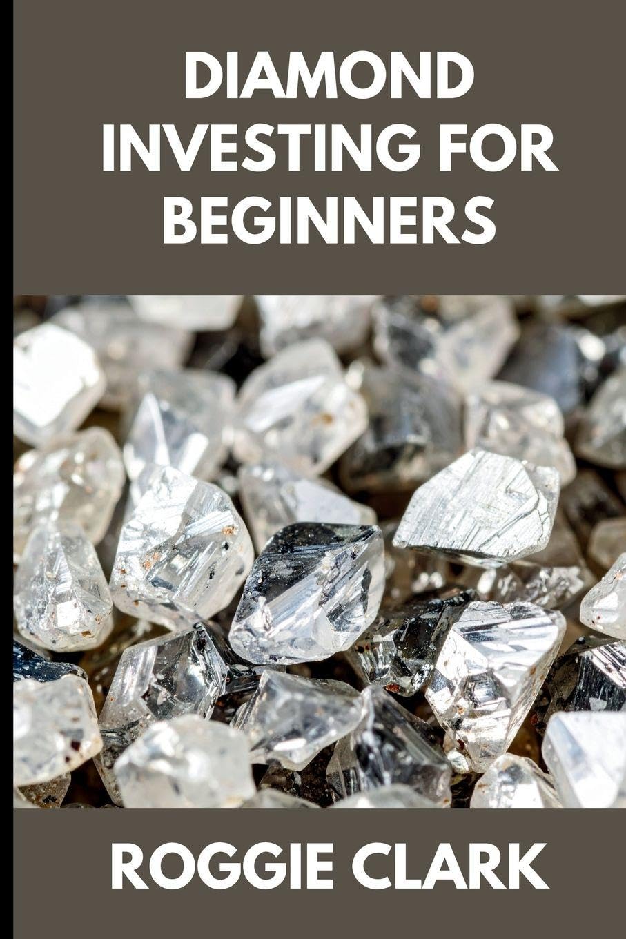 ler totalmente Diamond Investing For Beginners: How to Buy, Evaluate, and Invest in Natural Diamonds for Long Term Value