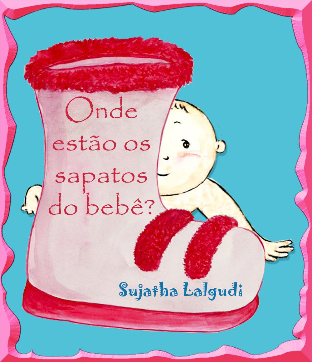 Children's Portuguese Books: Livro infantil. Onde estão os sapatos do bebê - Um livro de imagens para bebês: Livros infantis em portugues. Portuguese picture... crianças) (Livros infantil ilustrado 5) baixar livro de graça