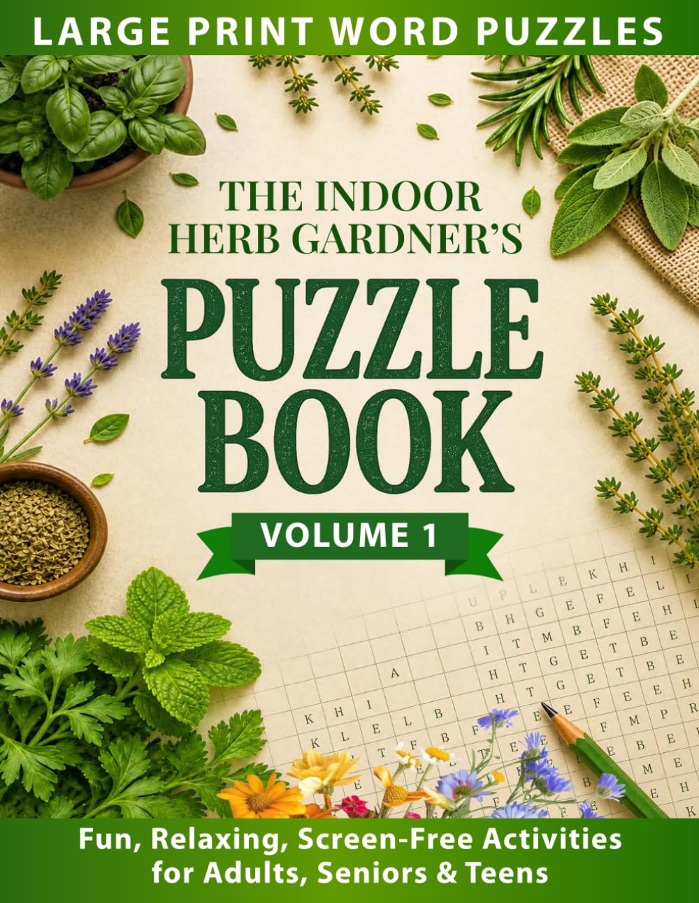 The Indoor Herb Gardener's Word Puzzle Book: 89 Large Print Word Searches, Crosswords, Trivia & Brain Teasers for Plant Lovers and Gardeners — Fun, Relaxing, Screen-Free Activities for Adults baixar livro de graça