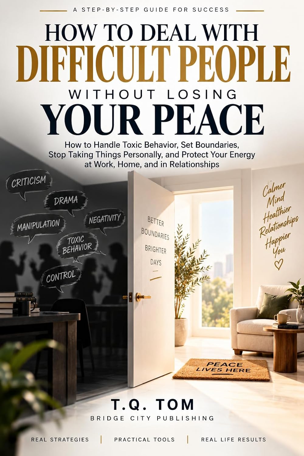 ler totalmente HOW TO DEAL WITH DIFFICULT PEOPLE WITHOUT LOSING YOUR PEACE: How to Handle Toxic Behavior, Set boundaries, Stop Taking Things Personally, and Protect Your... Home, and in Relationships (English Edition)