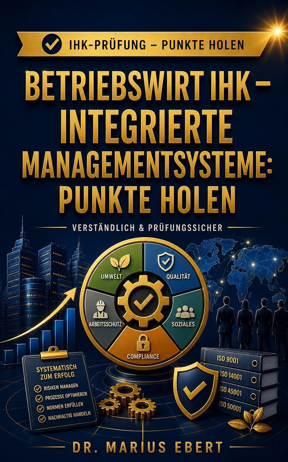 ler totalmente Betriebswirt IHK – Integrierte Managementsysteme: Punkte holen: Strukturiert zur vollen Punktzahl – Qualitäts-, Umwelt- und Arbeitsschutzmanagement sicher... - Punkte holen) (German Edition)