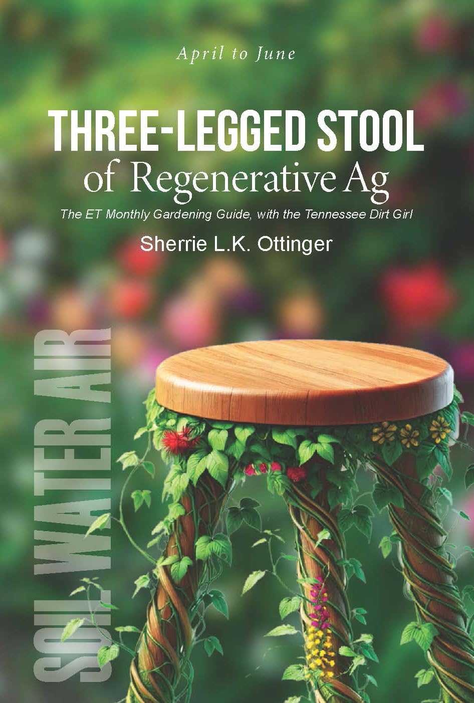 The Three-Legged Stool of Regenerative Ag: East Tennessee's Monthly Gardening Guide for April, May, and June (The Tennessee Dirt-Girl Series) (English Edition) baixar livro de graça