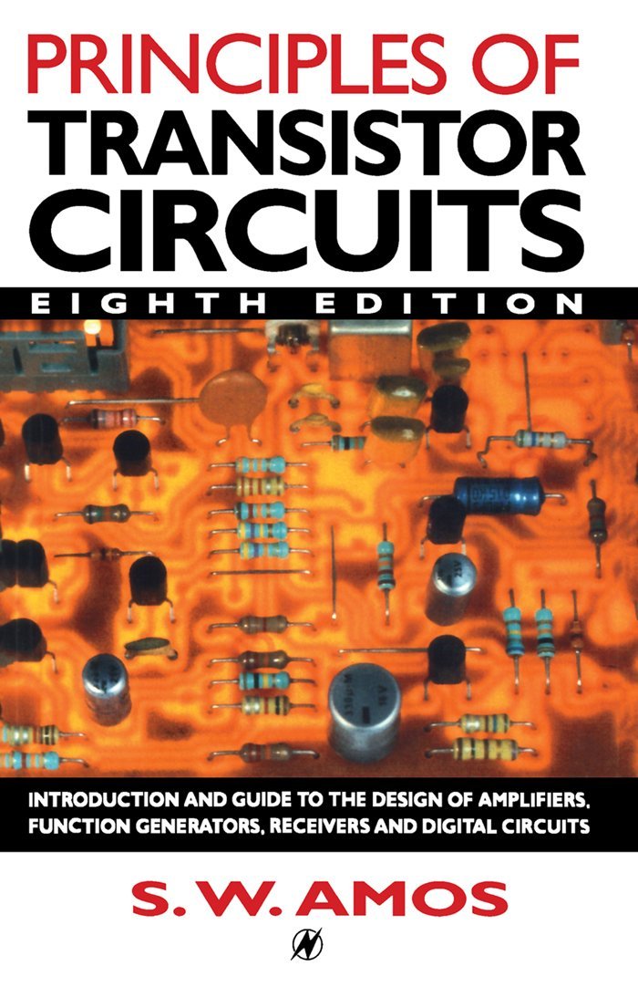 Principles of Transistor Circuits: Introduction to the Design of Amplifiers, Receivers and Digital Circuits (English Edition)