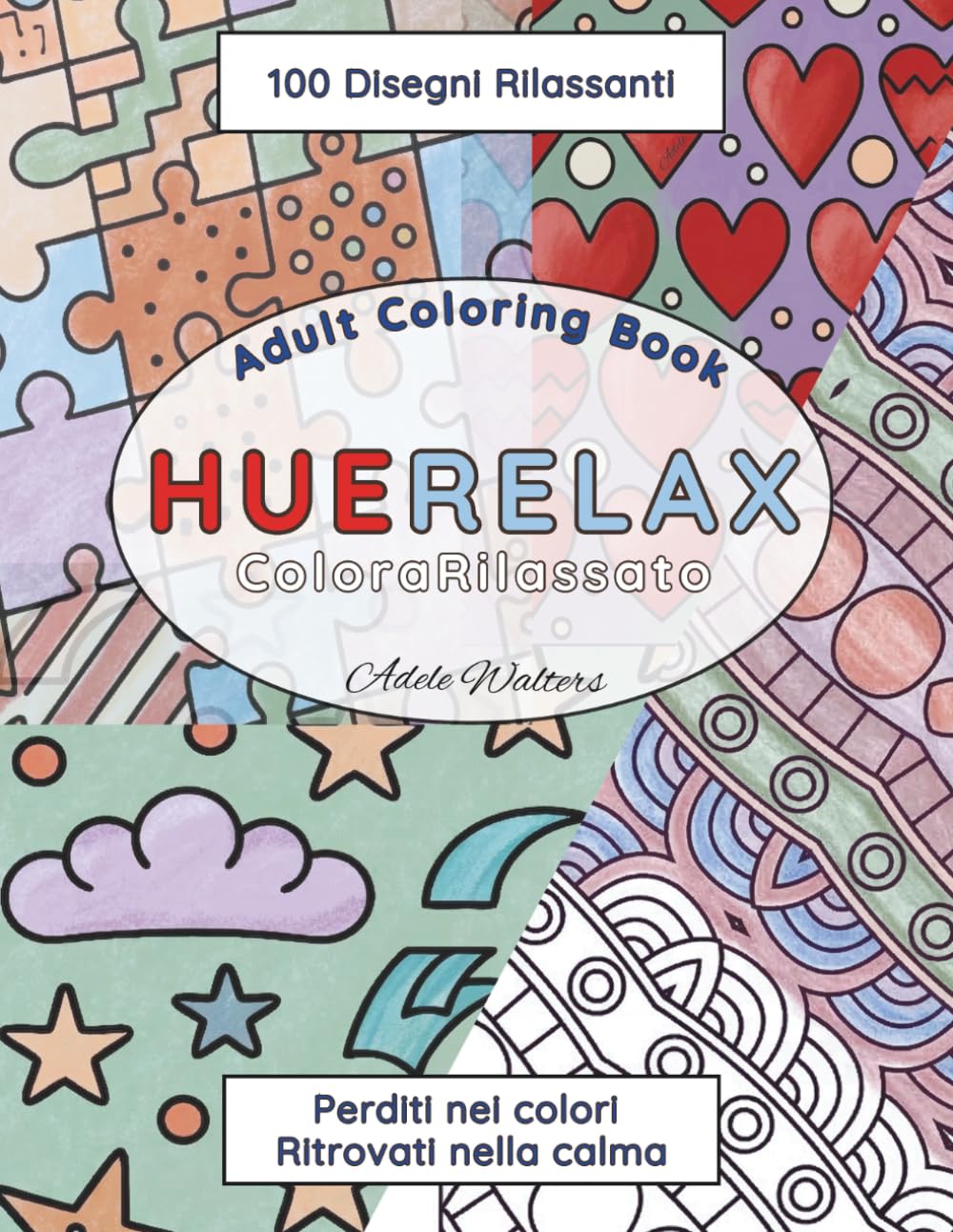 HUERELAX Libro da Colorare per Adulti: 100 Disegni Facili e Rilassanti con Frasi Motivazionali Creative, Motivi Ampi AntiStress per il Relax, la Mindfulness e la Pace Interiore (Italian Edition) baixar o livro de graça