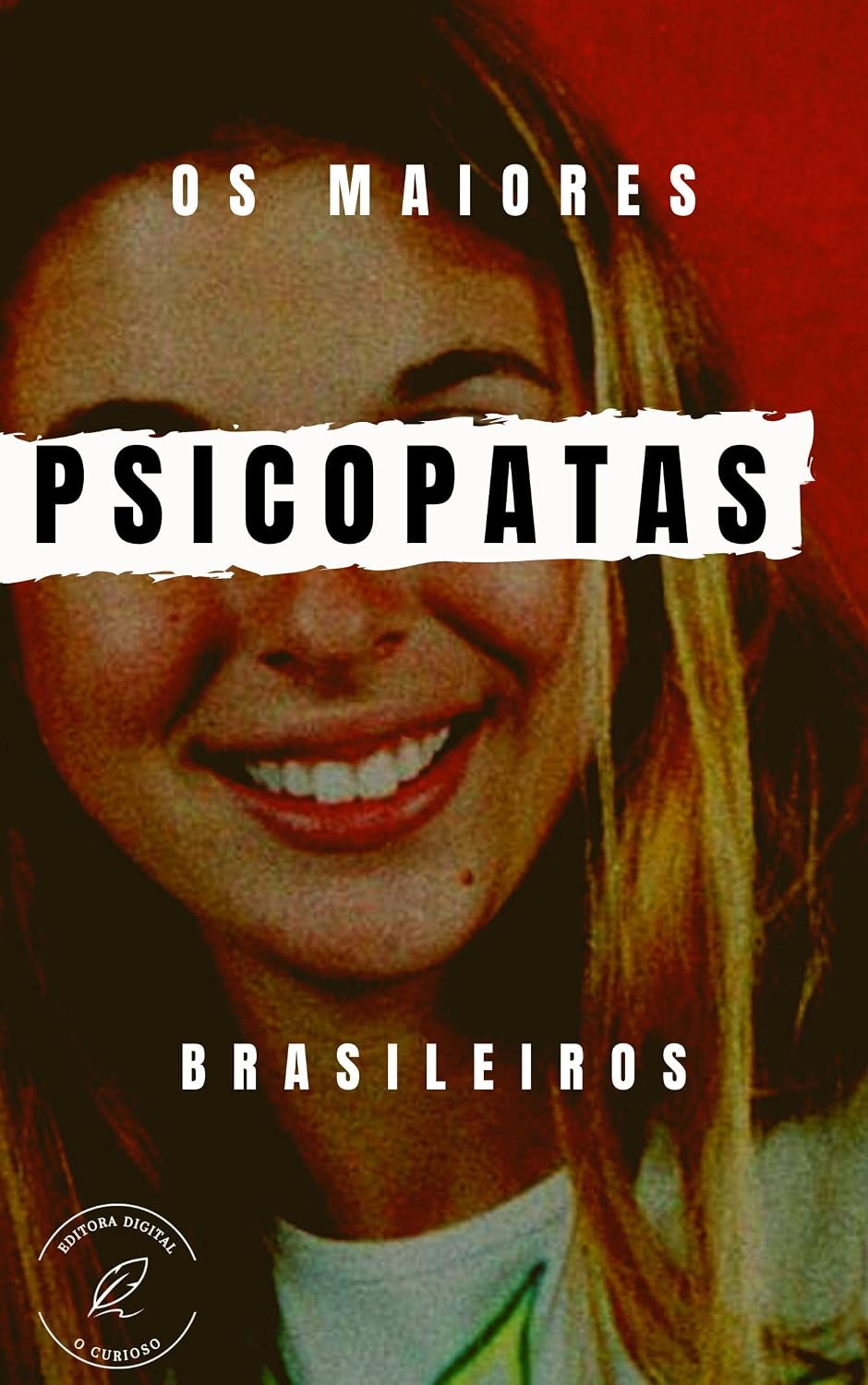 Os Psicopatas Brasileiros: Conheça os Maiores Serial Killers do Brasil baixar o livro de graça