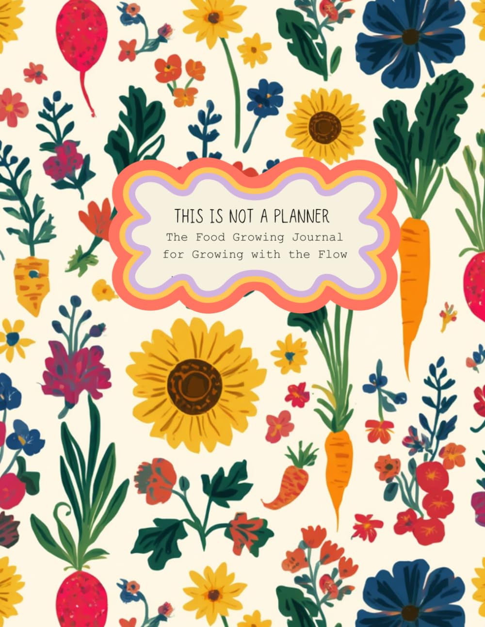 ler totalmente This is Not a Planner: The Food Growing Journal for Growing with the Flow