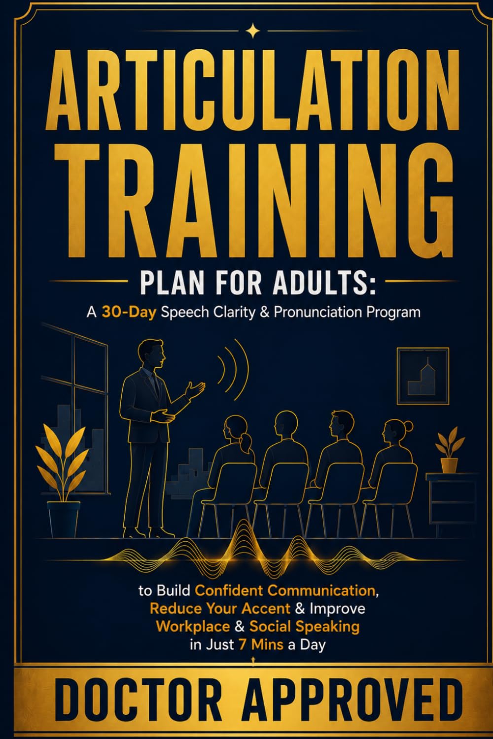 ler totalmente Articulation Training Plan for Adults: A 30-Day Speech Clarity & Pronunciation Program to Build Confident Communication, Reduce Your Accent & Improve Workplace & Social Speaking in Just 7 Mins a Day