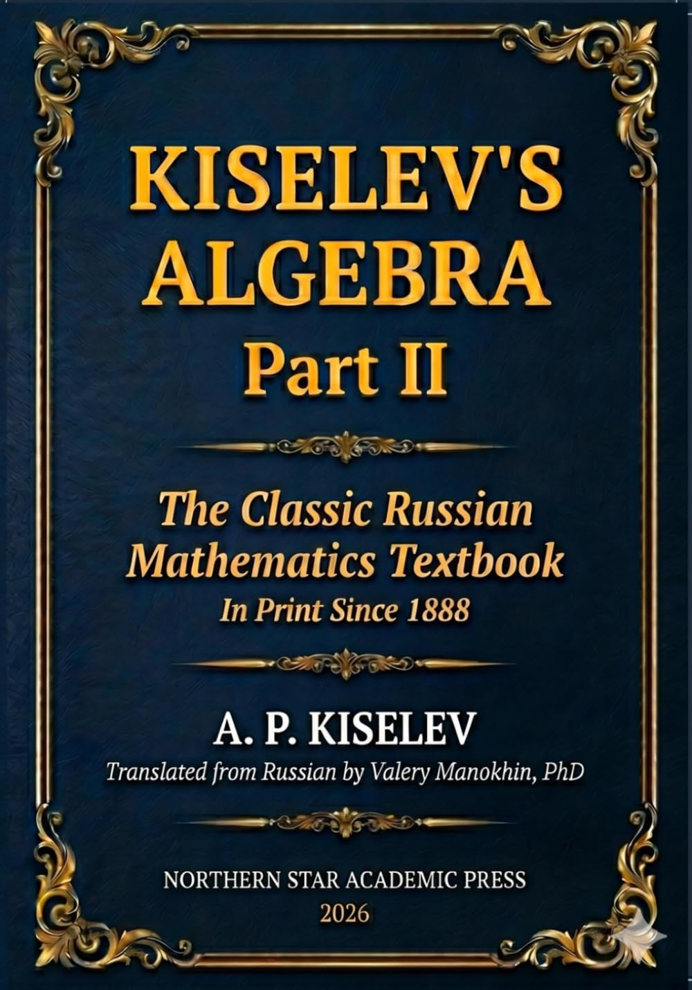 capítulo por capítulo baixar Kiselev Algebra - Part II: The Classic Russian Mathematics Textbook - First Complete English Translation (Kiselev's Mathematics (English Editions))