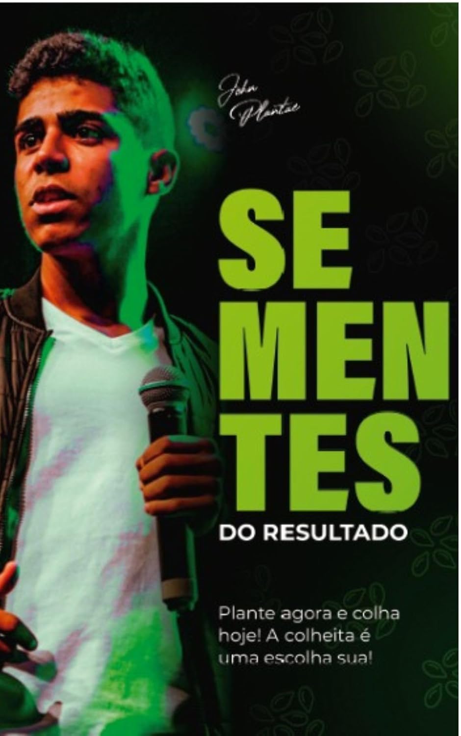 SEMENTES DO RESULTADO: PLANTE AGORA E COLHA HOJE A COLHEITA É UAM ESCOLHA SUA baixar o livro de graça