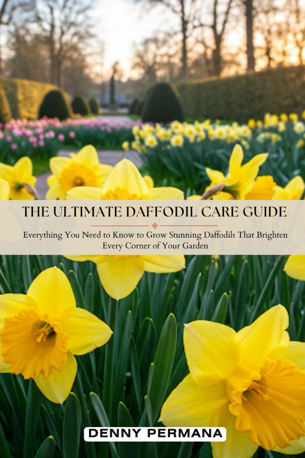 capítulo por capítulo baixar The Ultimate Daffodil Care Guide: Everything You Need to Know to Grow Stunning Daffodils That Brighten Every Corner of Your Garden