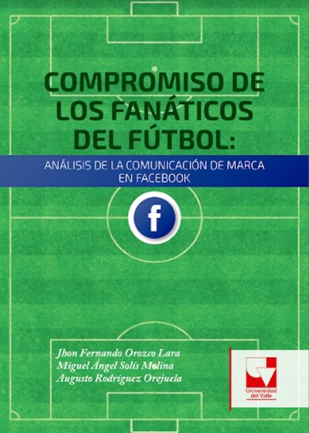 ler totalmente Compromiso de los Fanáticos del Fútbol: Análisis de la Comunicación de la Marca de Facebook (Spanish Edition)