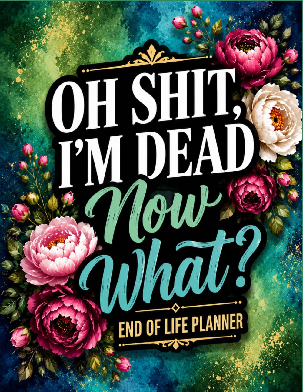 Oh Shit I'm Dead Now What ?: Keep Important Information Ready to Help Your Loved Ones When Needed baixar o livro de graça