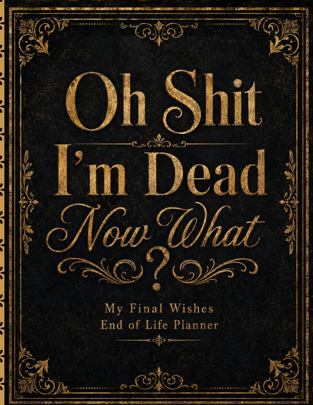 Oh Shit, I’m Dead. Now What?: Funny End-of-Life Organizer for Final Wishes, Important Details, Essential Documents & Loved Ones’ Guidance baixar livro de graça