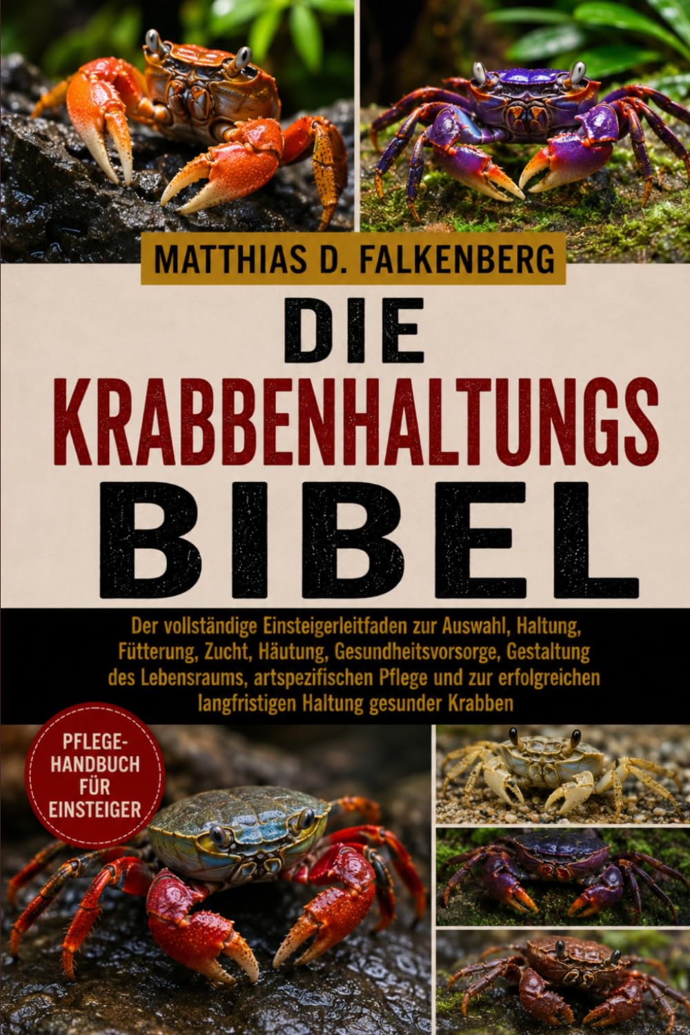Die Krabbenhaltungs-Bibel: Der vollständige Einsteigerleitfaden zur Auswahl, Haltung, Fütterung, Zucht, Häutung, Gesundheitsvorsorge, Gestaltung des... langfristigen Haltung gesunder Krabben baixar livro de graça