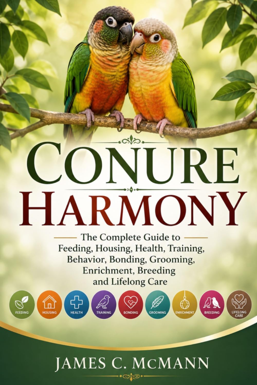 ler totalmente CONURE HARMONY: The Complete Guide to Feeding, Housing, Health, Training, Behavior, Bonding, Grooming, Enrichment, Breeding and Lifelong Care