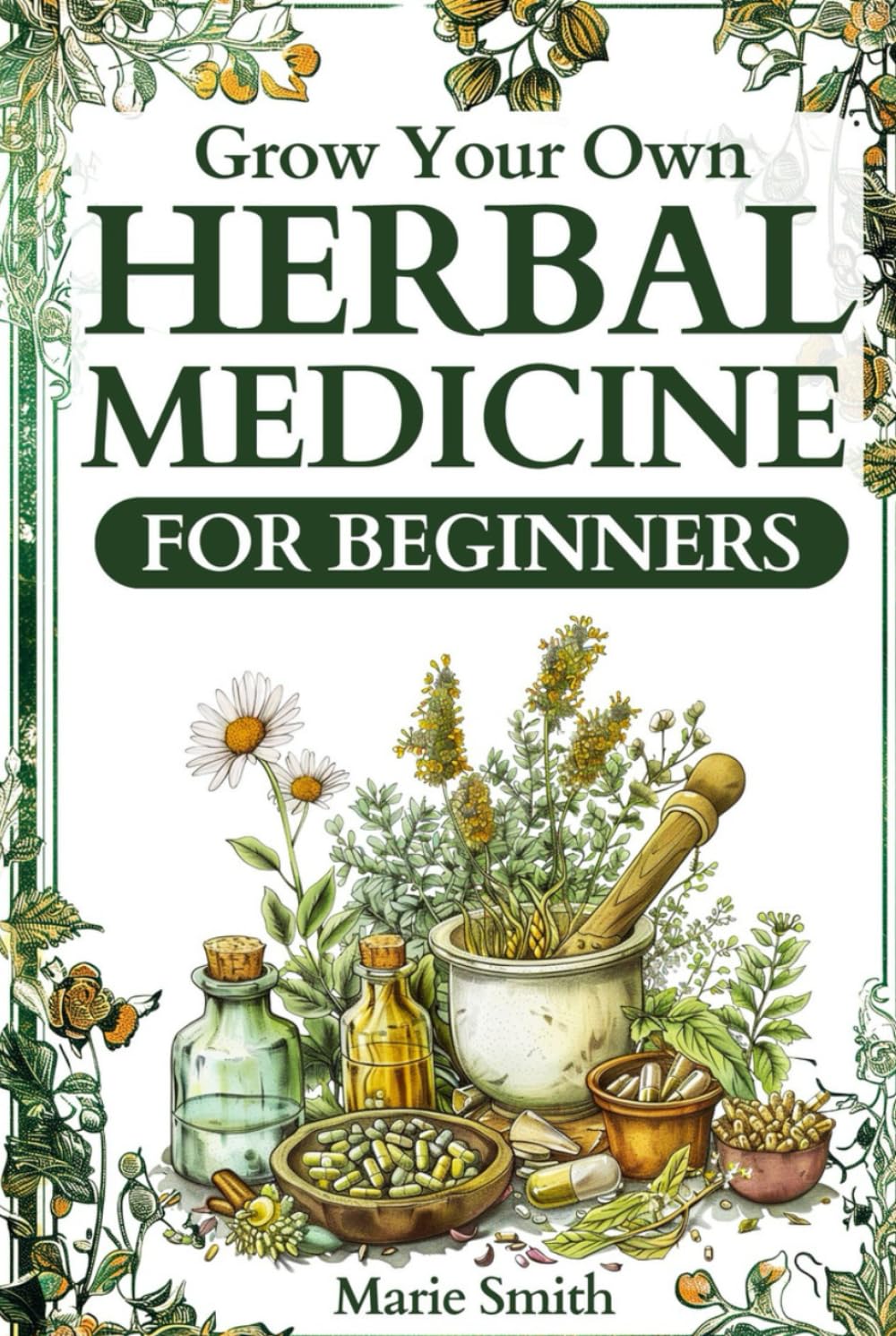 Grow Your Own Herbal Medicine for Beginners: Learn How to Raise Healing Herbs and Medical Plants at Home for Tinctures, Essential Oils, Infusions, and Antibiotics [FULLY ILLUSTRATED COLOR EDITION] baixar o livro de graça