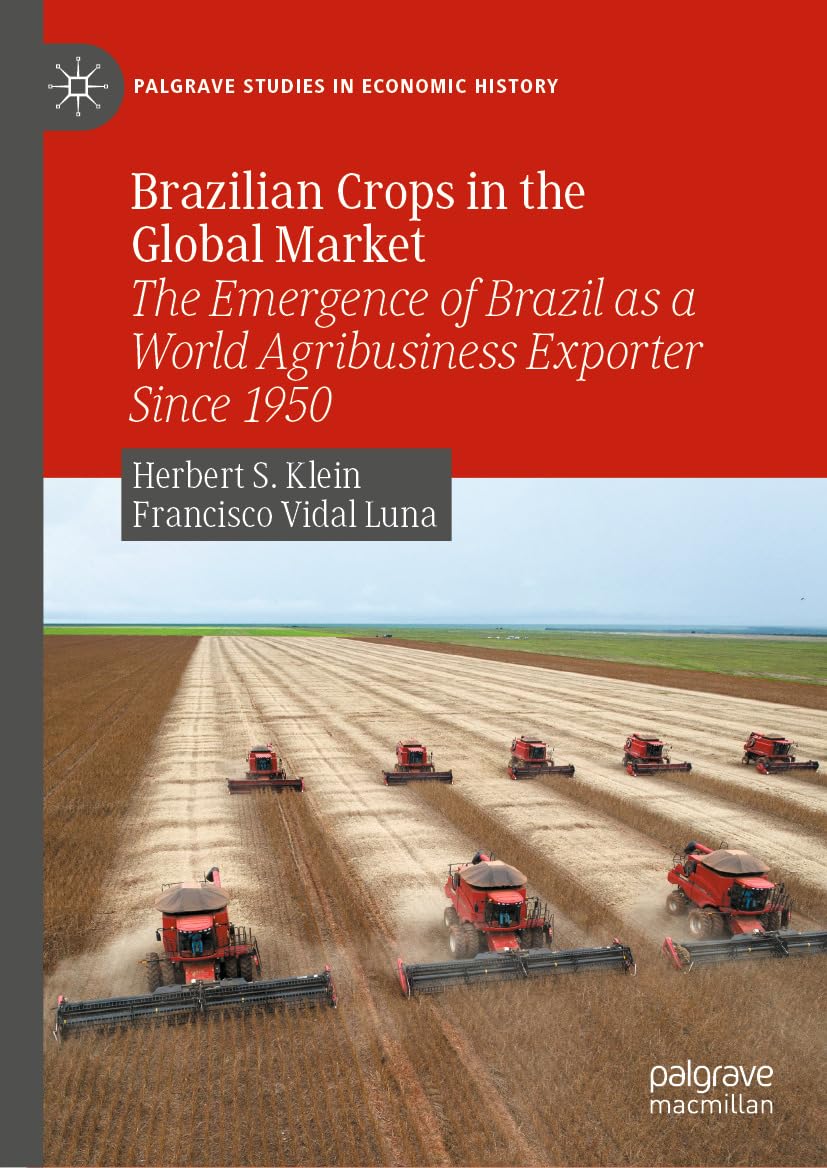 Brazilian Crops in the Global Market: The Emergence of Brazil as a World Agribusiness Exporter Since 1950 (Palgrave Studies in Economic History) (English Edition) baixar livro de graça