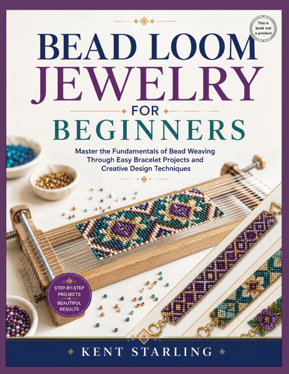 BEAD LOOM JEWELRY FOR BEGINNERS: Master the Fundamentals of Bead Weaving Through Easy Bracelet Projects and Creative Design Techniques baixar o livro de graça
