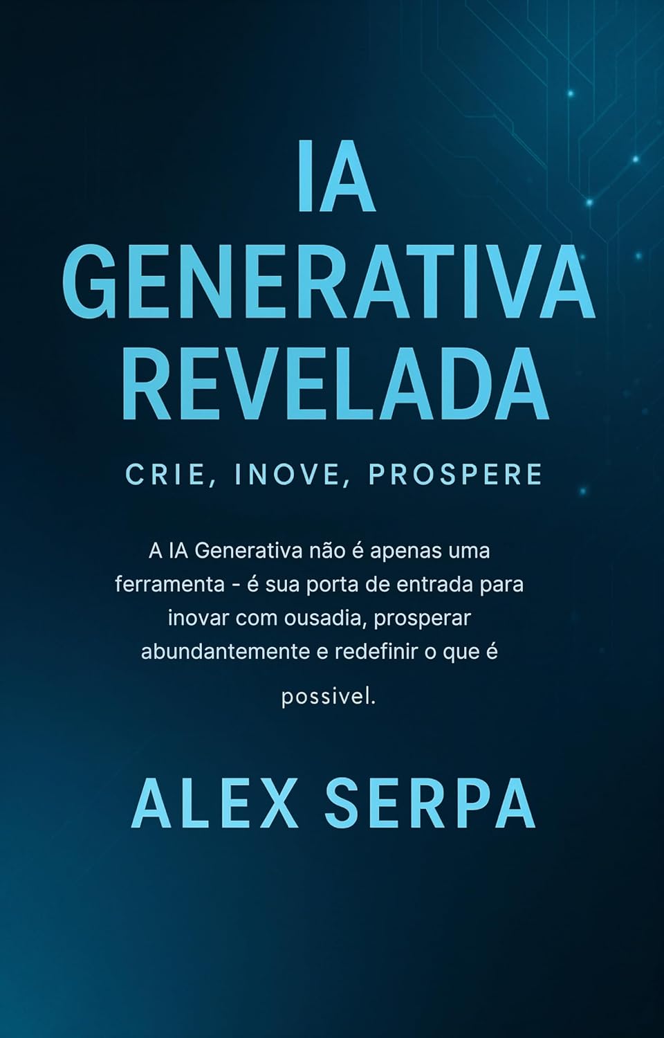 capítulo por capítulo baixar IA GENERATIVA REVELADA: CRIE, INOVE, PROSPERE