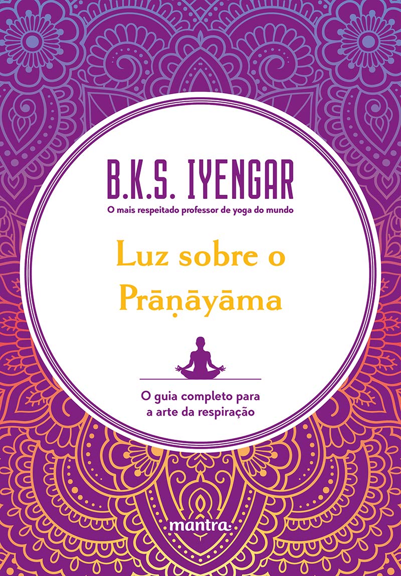 Luz sobre o Prāṇāyāma: O guia completo para a arte da respiração baixar o livro de graça